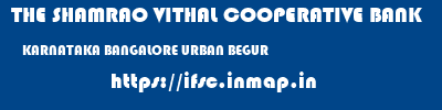 THE SHAMRAO VITHAL COOPERATIVE BANK  KARNATAKA BANGALORE URBAN BEGUR   ifsc code